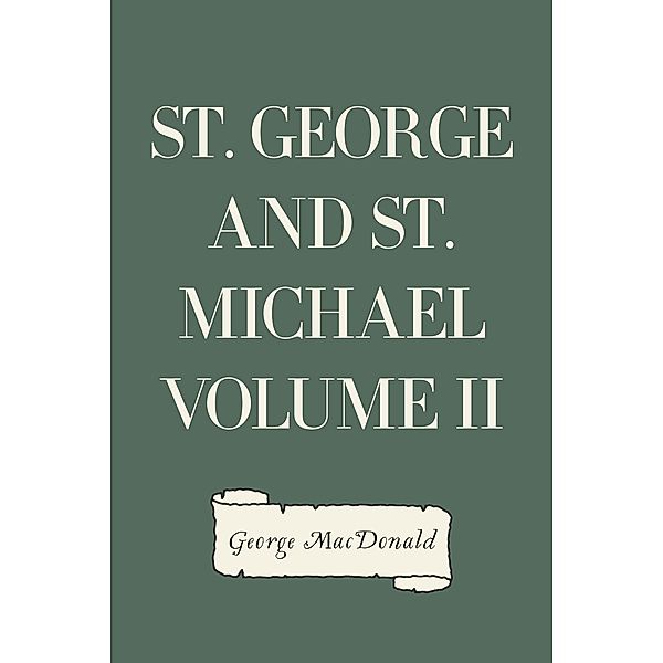 St. George and St. Michael Volume II, George Macdonald