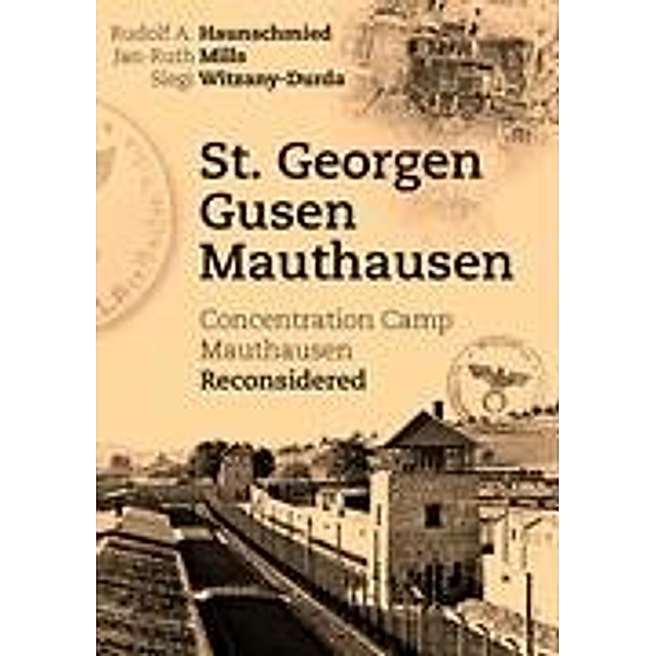 St. Georgen - Gusen - Mauthausen, Rudolf A. Haunschmied, Jan-Ruth Mills, Siegi Witzany-Durda