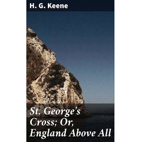 St. George's Cross; Or, England Above All, H. G. Keene