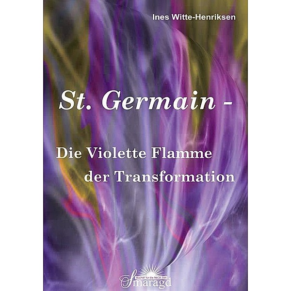 St. Germain - Die Violette Flamme der Transformation, Ines Witte