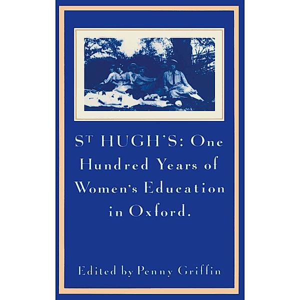 St Hugh's: One Hundred Years of Women's Education in Oxford