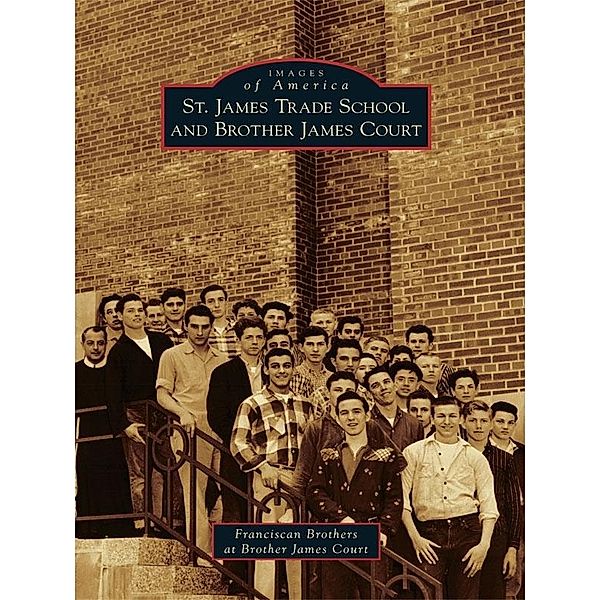 St. James Trade School and Brother James Court, Franciscan Brothers at Brother James Court