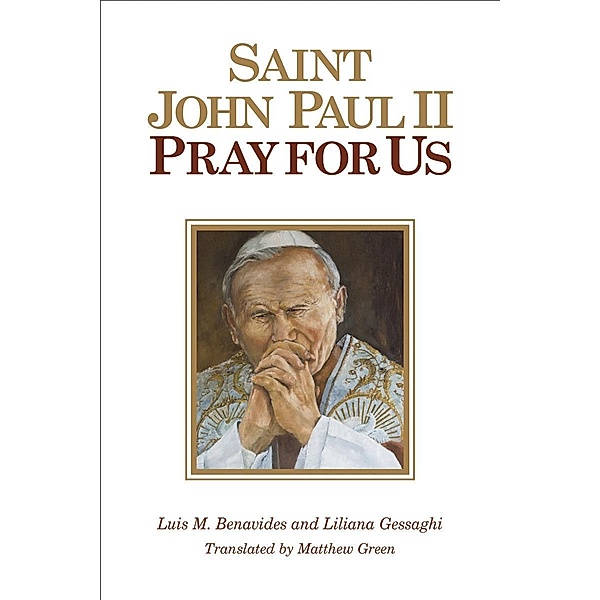 St. John Paul II, Pray for Us / Liguori, Luis M. Benavides, Liliana Gessaghi