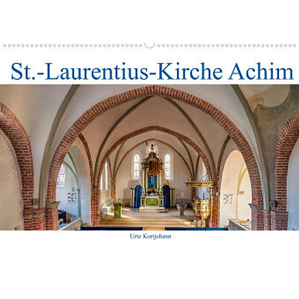 St.-Laurentius-Kirche Achim (Wandkalender 2022 DIN A2 quer), Urte Kortjohann