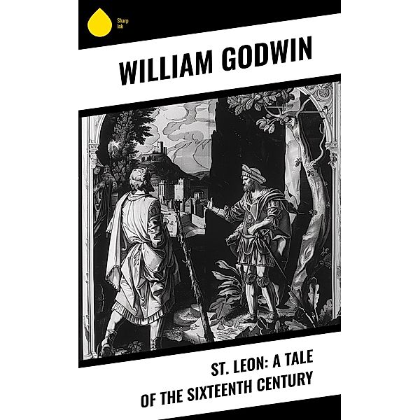 St. Leon: A Tale of the Sixteenth Century, William Godwin