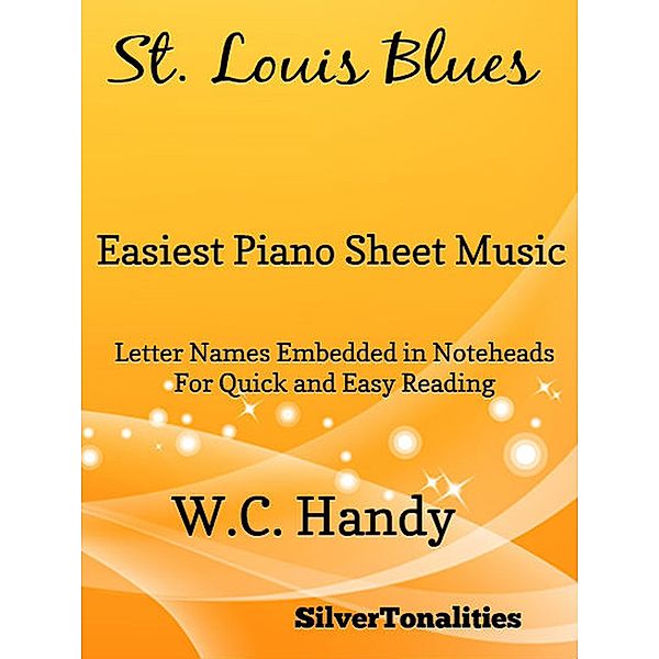 St Louis Blues Easiest Piano Sheet Music, W C Handy, Silvertonalities