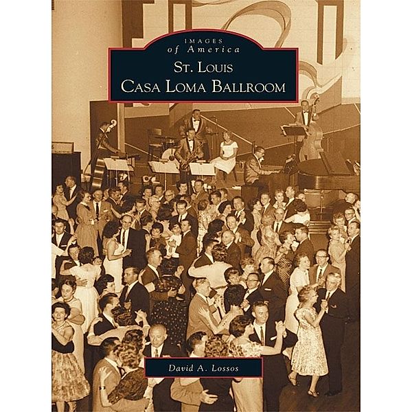 St. Louis Casa Loma Ballroom, David A. Lossos