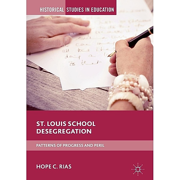 St. Louis School Desegregation / Historical Studies in Education, Hope C. Rias