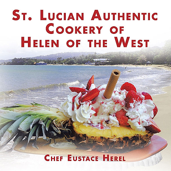 St. Lucian Authentic Cookery of Helen of the West, Chef Eustace Herel