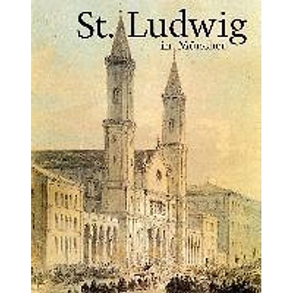 St. Ludwig in München. 150 Jahre Pfarrei 1844-1994, Peter Pfister, Helmut Hempfer