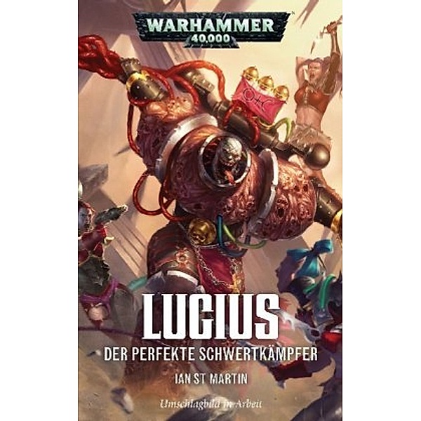 St. Martin, I: Warhammer 40.000 - Lucius, Ian St. Martin