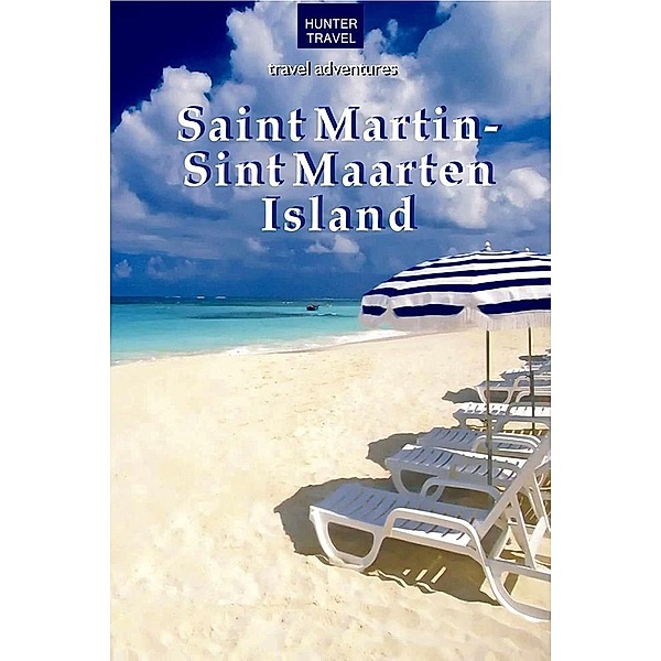 St. Martin/Sint Maarten Island / Hunter Publishing, K. C. Nash