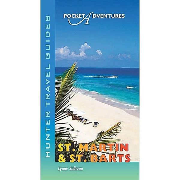 St. Martin & St. Barts Pocket Adventures / Hunter Publishing, Lynne Sullivan