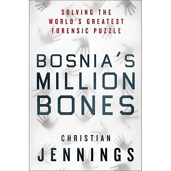 St. Martin's Press: Bosnia's Million Bones, Christian Jennings