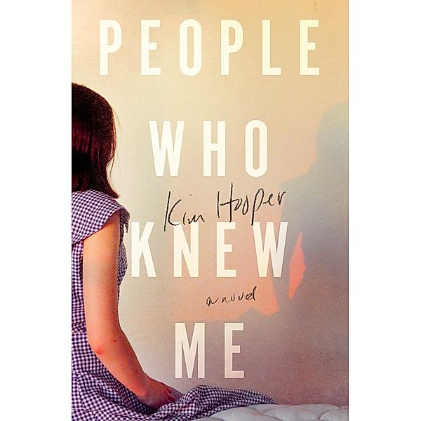 St. Martin's Press: People Who Knew Me, Kim Hooper