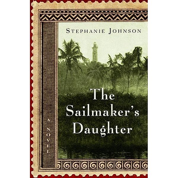 St. Martin's Press: The Sailmaker's Daughter, Stephanie Johnson