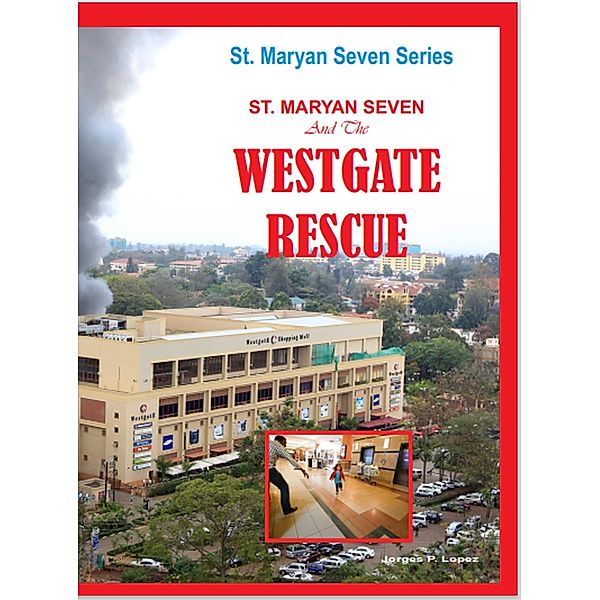 St. Maryan Seven The Westgate Rescue (St. Maryan Seven Series, #2) / St. Maryan Seven Series, Jorges P. Lopez