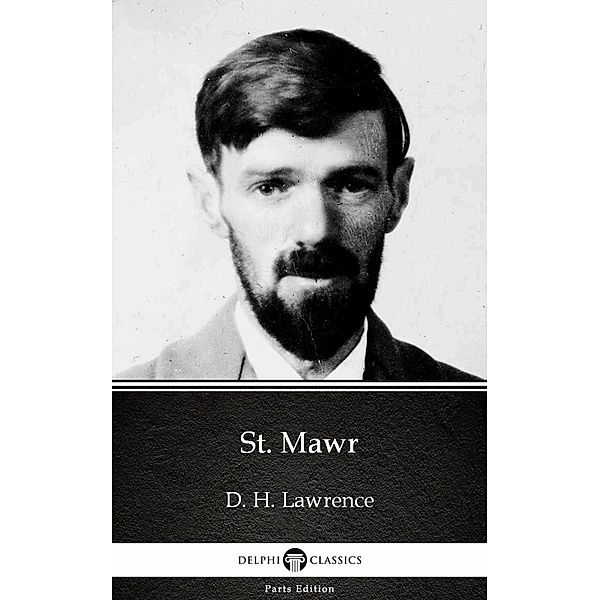 St. Mawr by D. H. Lawrence (Illustrated) / Delphi Parts Edition (D. H. Lawrence) Bd.16, D. H. Lawrence