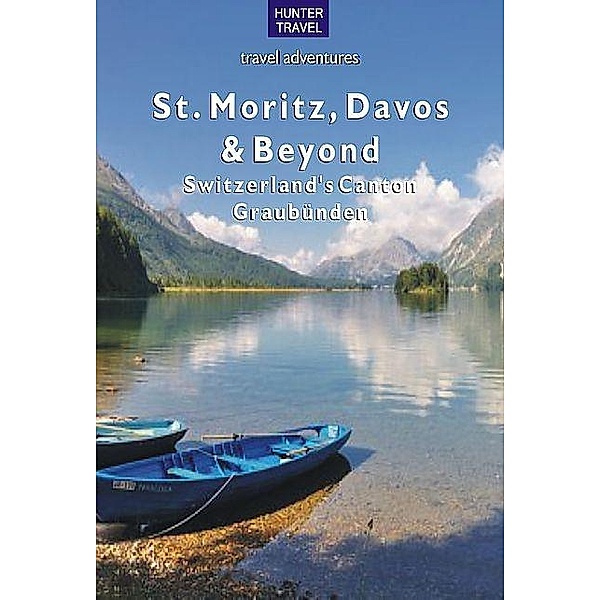 St. Moritz, Davos, Val Mustair & Switzerland's Canton Graubunden, Kimberly Rinker