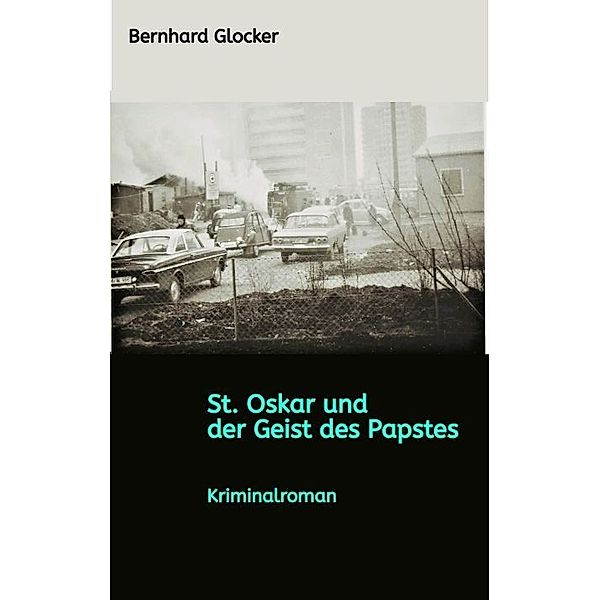 St. Oskar und der Geist des Papstes, Bernhard Glocker