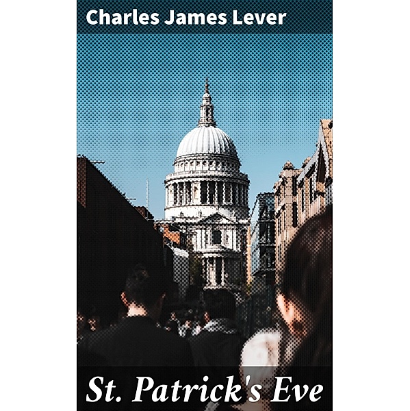 St. Patrick's Eve, Charles James Lever