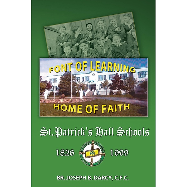 St. Patrick's Hall Schools: 1826 - 1999, Joseph B. Darcy C. F. C.