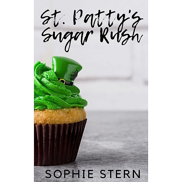 St. Patty's Sugar Rush (Ashton Sweets, #3) / Ashton Sweets, Sophie Stern