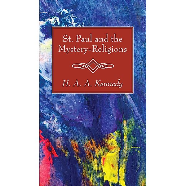 St. Paul and the Mystery-Religions, H. A. A. Kennedy