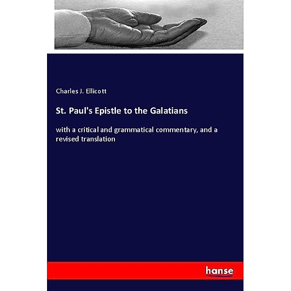 St. Paul's Epistle to the Galatians, Charles J. Ellicott