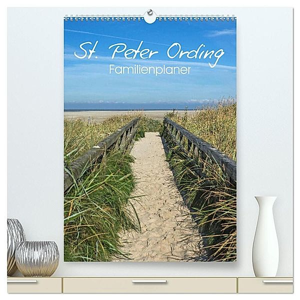 St. Peter Ording Familienplaner (hochwertiger Premium Wandkalender 2024 DIN A2 hoch), Kunstdruck in Hochglanz, Andrea Potratz