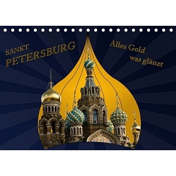 St. Petersburg - Alles Gold was glänzt (Tischkalender 2017 DIN A5 quer), Hermann Koch