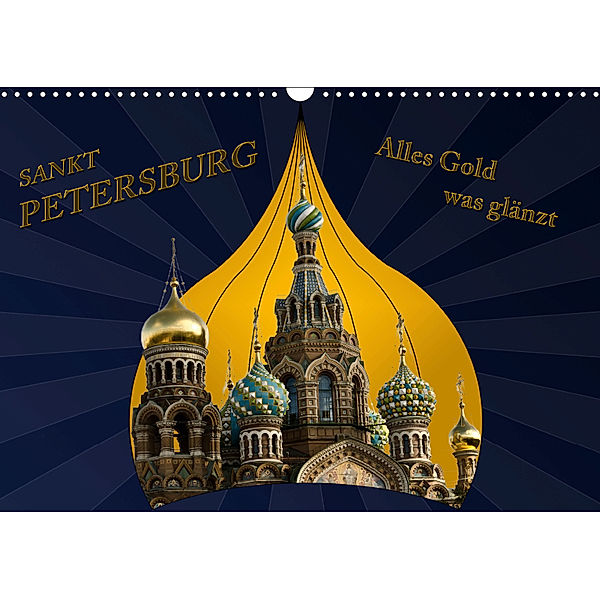 St. Petersburg - Alles Gold was glänzt (Wandkalender 2019 DIN A3 quer), Hermann Koch