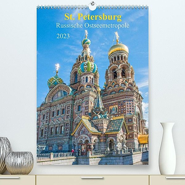 St. Petersburg - Russische Ostseemetropole (Premium, hochwertiger DIN A2 Wandkalender 2023, Kunstdruck in Hochglanz), pixs:sell