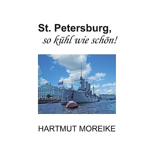 St. Petersburg, so kühl wie schön!, Hartmut Moreike