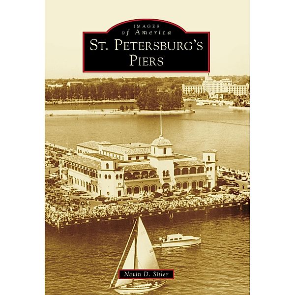 St. Petersburg's Piers, Nevin D. Sitler