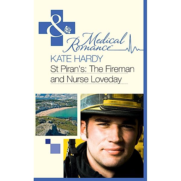 St Piran's: The Fireman And Nurse Loveday (Mills & Boon Medical) (St Piran's Hospital, Book 7), Kate Hardy