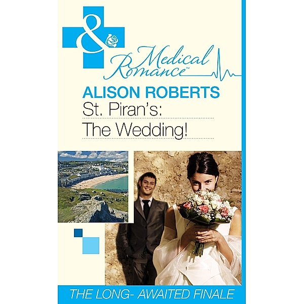 St Piran's: The Wedding! (Mills & Boon Medical) (St Piran's Hospital, Book 9), Alison Roberts
