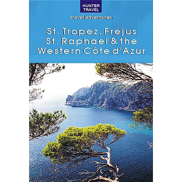 St. Tropez, Frejus, St. Raphael & the Western Cote d'Azur / Hunter Publishing, Ferne Arfin