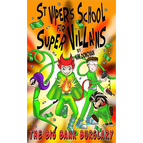 St Viper's School for Super Villains. The Big Bank Burglary. / Donovan Kim, Donovan Kim