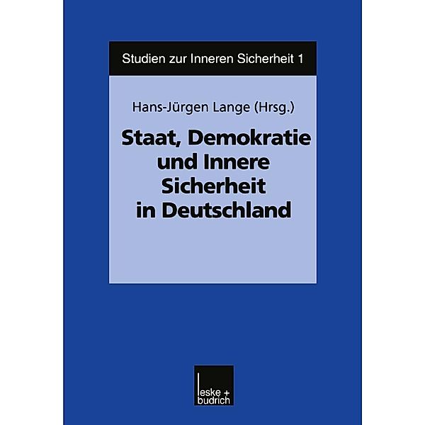 Staat, Demokratie und Innere Sicherheit in Deutschland / Studien zur Inneren Sicherheit Bd.1