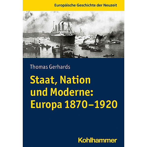 Staat, Nation und Moderne: Europa 1870-1920, Thomas Gerhards