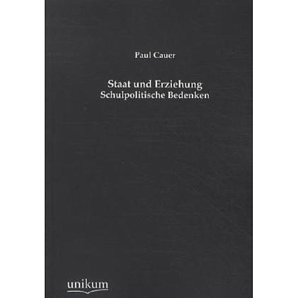 Staat und Erziehung, Paul Cauer