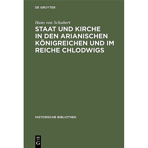 Staat und Kirche in den arianischen Königreichen und im Reiche Chlodwigs, Hans von Schubert