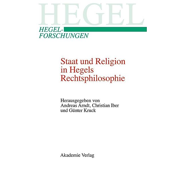 Staat und Religion in Hegels Rechtsphilosophie / Hegel-Forschungen