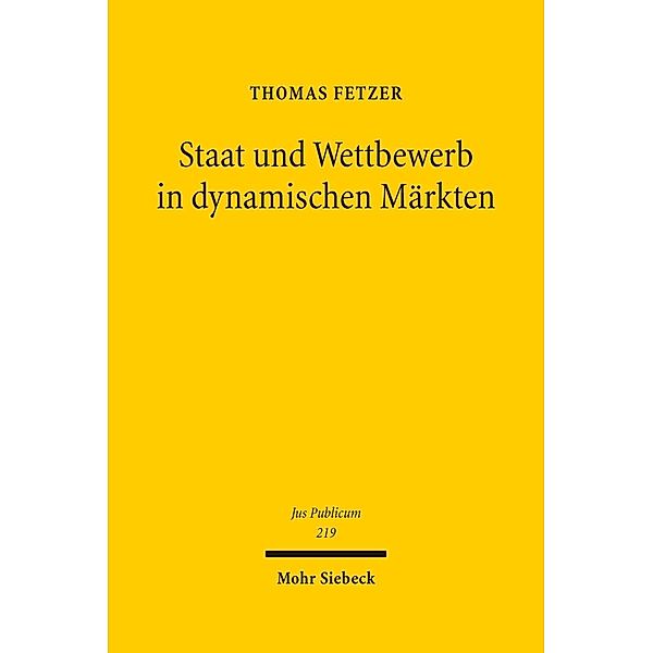 Staat und Wettbewerb in dynamischen Märkten, Thomas Fetzer