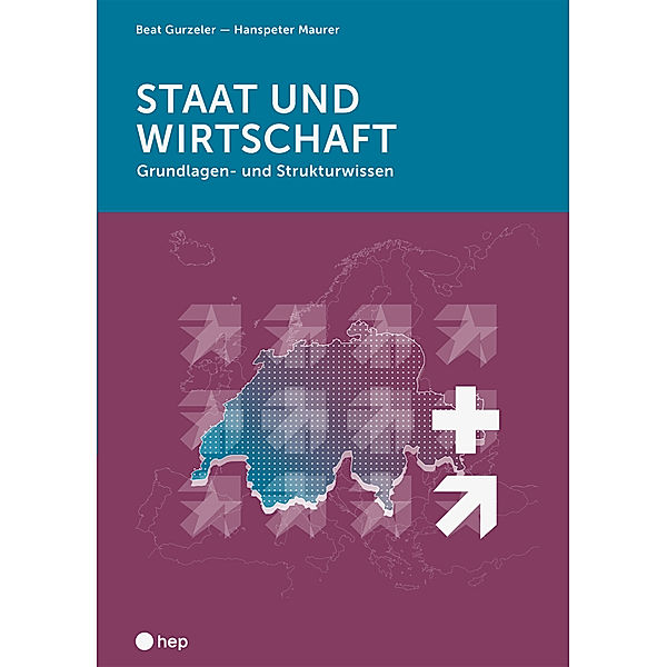 Staat und Wirtschaft (Neuauflage), Beat Gurzeler, Hans-Peter Maurer