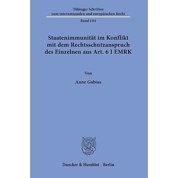 Staatenimmunität im Konflikt mit dem Rechtsschutzanspruch des Einzelnen aus Art. 6 I EMRK., Anne Gabius