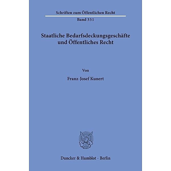 Staatliche Bedarfsdeckungsgeschäfte und Öffentliches Recht., Franz-Josef Kunert