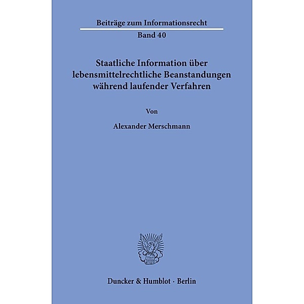 Staatliche Information über lebensmittelrechtliche Beanstandungen während laufender Verfahren., Alexander Merschmann