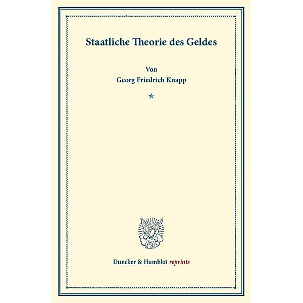 Staatliche Theorie des Geldes., Georg Friedrich Knapp